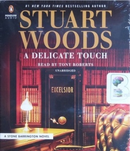 A Delicate Touch written by Stuart Woods performed by Tony Roberts on CD (Unabridged)